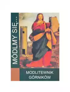 Módlmy się Modlitewnik Górników Dewocjonalia