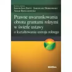 Prawne uwarunkowania obrotu gruntami rolnymi Książki Prawo akty prawne