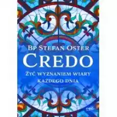 Credo Żyć wyznaniem wiary każdego dnia Książki Religia