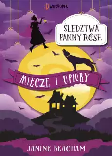 Miecze i upiory Śledztwa panny Rose tom 3 Książki Dla młodzieży