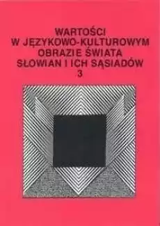 Wartości w językowokulturowym obrazie świata T3 Książki Nauki humanistyczne