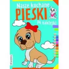 Nasze kochane pieski Książki Dla dzieci