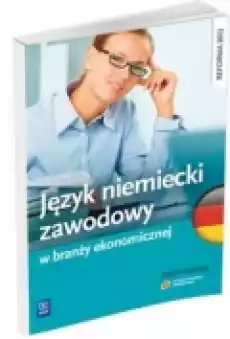 Język niemiecki zawodowy w branży ekonomicznej Książki Podręczniki w obcych językach