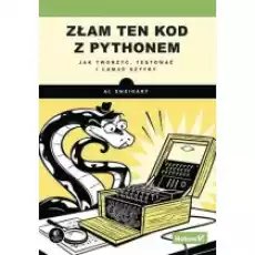 Złam ten kod z Pythonem Jak tworzyć testować i łamać szyfry Książki Podręczniki i lektury