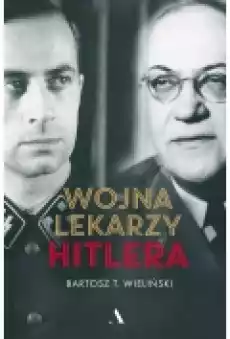 Wojna lekarzy Hitlera Książki Biograficzne