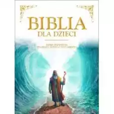 Biblia dla dzieci Dzieje objawienia Starego i Nowego Testamentu Książki Religia