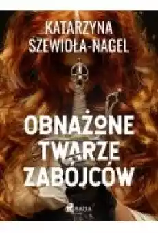 Obnażone twarze zabójców Książki Ebooki