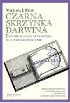 Czarna skrzynka Darwina Biochemiczne wyzwanie dla ewolucjonizmu Książki Ebooki