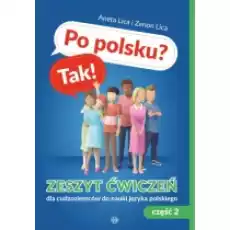 Po polsku Tak Zeszyt ćwiczeń dla cudzoziemców do nauki języka polskiego Część 2 Książki Podręczniki i lektury