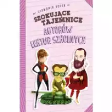 Szokujące tajemnice autorów lektur szkolnych Książki Literatura faktu