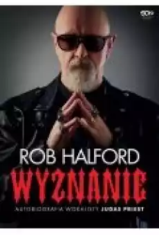 Wyznanie Autobiografia wokalisty Judas Priest Książki Biograficzne