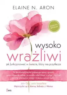 Wysoko wrażliwi Jak funkcjonować w świecie który nas przytłacza wyd 2 Książki Poradniki