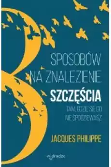 8 sposobów na znalezienie szczęścia tam gdzie się go nie spodziewasz Książki Audiobooki