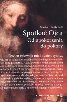 Spotkać Ojca Od upokorzenia do pokory Książki Religia