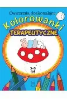 Ćwiczenia doskonalące Kolorowanki terapeutyczne Stonoga Książki Dla dzieci