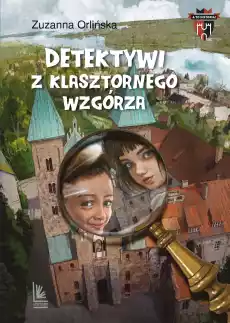 Detektywi z klasztornego wzgórza wyd 6 Książki Dla młodzieży