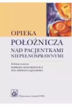 Opieka położnicza nad pacjentkami niepełnosprawnymi Książki Podręczniki i lektury