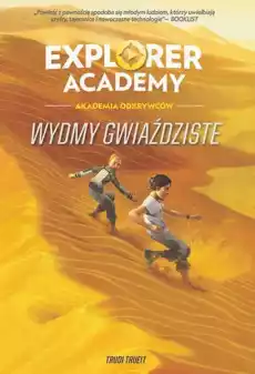 Wydmy Gwiaździste Explorer Academy Akademia Odkrywców Tom 4 Dla dziecka