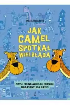 Jak camel spotkał wielbłąda Książki Dla dzieci