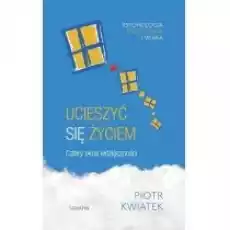 Ucieszyć się życiem Cztery okna wdzięczności Książki Nauki humanistyczne