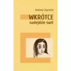 Wkrótce nadejdzie świt Książki Literatura piękna