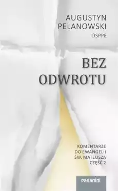 Bez odwrotu Komentarze do Ewangelii św Mateusza Książki Religia