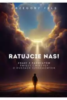 Ratujcie nas Znaki z zaświatów Książki Religia