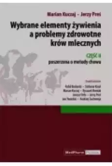 Wybrane elementy żywienia a problemy zdrowotne krów mlecznych Część II Książki Podręczniki i lektury