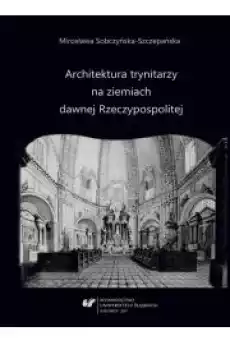 Architektura trynitarzy na ziemiach dawnej Rzeczypospolitej Książki Audiobooki