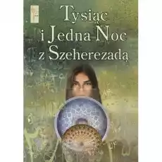Tysiąc i Jedna Noc z Szeherezadą Książki Powieści i opowiadania