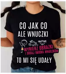 koszulka dla babci na dzień babci co jak co ale wnuczki z imionami wnuczków Odzież obuwie dodatki Odzież damska Tshirty i koszulki damskie