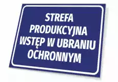 Tabliczka Strefa produkcyjna wstęp w ubraniu ochronnym Biuro i firma Odzież obuwie i inne artykuły BHP Instrukcje i znaki BHP