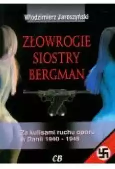 Złowrogie siostry Bergman Za kulisami ruchu oporu Książki Historia