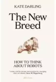 The New Breed How to think about robots Książki Literatura obca