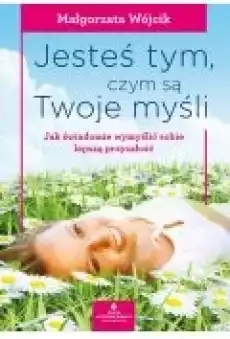 Jesteś tym czym są Twoje myśli Książki Ebooki