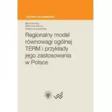 Regionalny model równowagi ogólnej TERM i przykłady jego zastosowania w Polsce Książki Biznes i Ekonomia