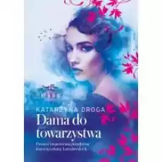 Dama do towarzystwa Saga drozdowska Tom 1 Książki Literatura obyczajowa