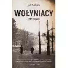 Wołyniacy Jedno życie Książki Literatura faktu