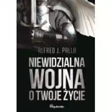 Niewidzialna wojna o Twoje życie Książki Religia