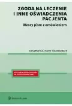 Zgoda na leczenie i inne oświadczenia pacjenta Wzory pism z omówieniem Książki Ebooki