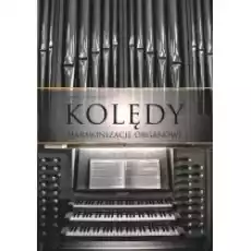 Kolędy Harmonizacje organowe Książki Kultura i sztuka