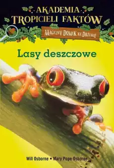 Lasy deszczowe akademia tropicieli faktów magiczny domek na drzewie wyd 2 Książki Dla dzieci