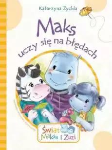 Maks uczy się na błędach świat Maksa i zuzi Książki Dla dzieci