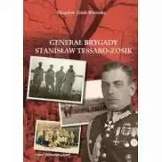 Generał Brygady Stanisław TessaroZosik Książki Biograficzne