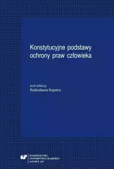 Konstytucyjne podstawy ochrony praw człowieka Książki Prawo akty prawne