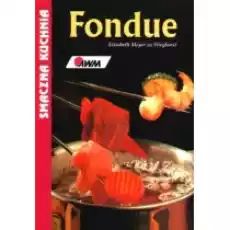 Fondue smaczna kuchnia Książki Kulinaria przepisy kulinarne