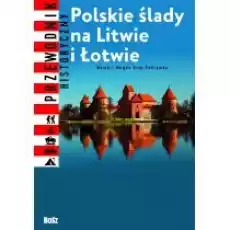 Polskie ślady na Litwie i Łotwie Książki Literatura podróżnicza