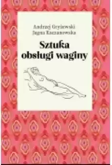 Sztuka obsługi waginy Książki Poradniki