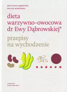 Dieta warzywno owocowa dr ewy dąbrowskiej przepisy na wychodzenie Książki Kucharskie