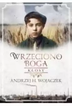 Kłosy Wrzeciono Boga Tom 1 Książki Literatura obyczajowa